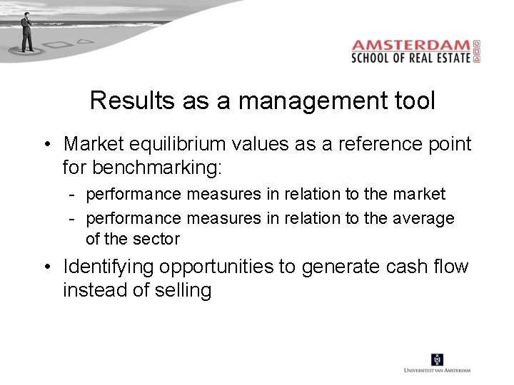 Results as a management tool • Market equilibrium values as a reference point for