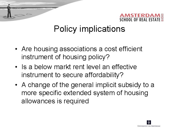 Policy implications • Are housing associations a cost efficient instrument of housing policy? •