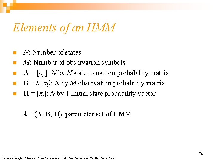 Elements of an HMM n n n N: Number of states M: Number of
