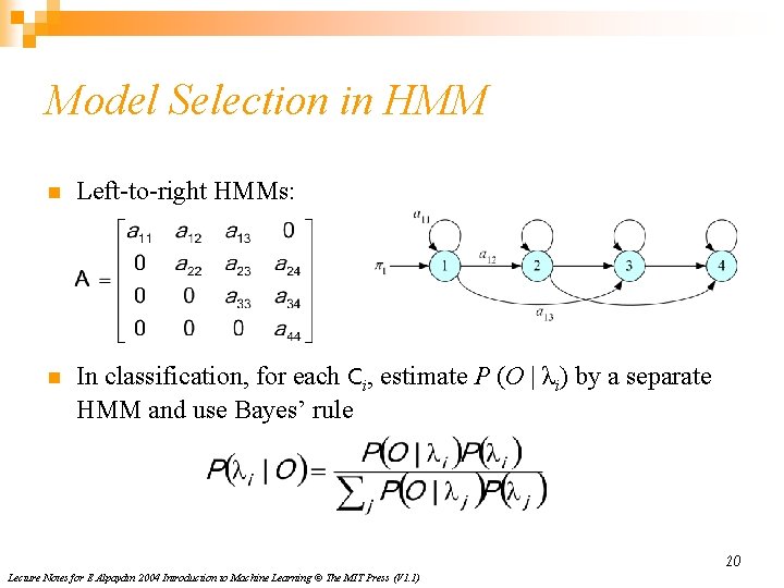 Model Selection in HMM n Left-to-right HMMs: n In classification, for each Ci, estimate
