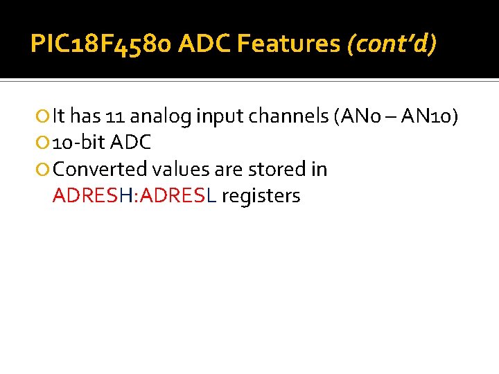 PIC 18 F 4580 ADC Features (cont’d) It has 11 analog input channels (AN