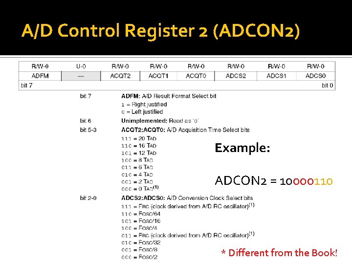 A/D Control Register 2 (ADCON 2) Example: ADCON 2 = 10000110 * Different from