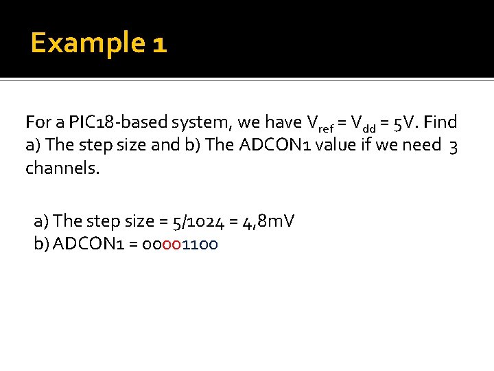 Example 1 For a PIC 18 -based system, we have Vref = Vdd =