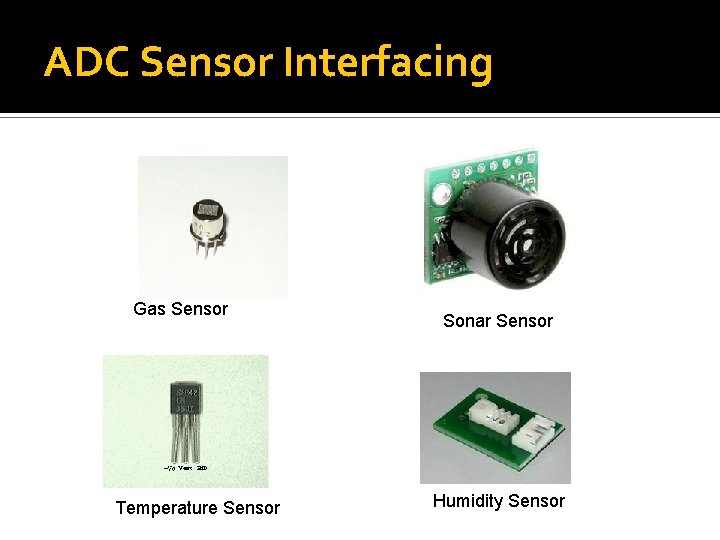 ADC Sensor Interfacing Gas Sensor Temperature Sensor Sonar Sensor Humidity Sensor 