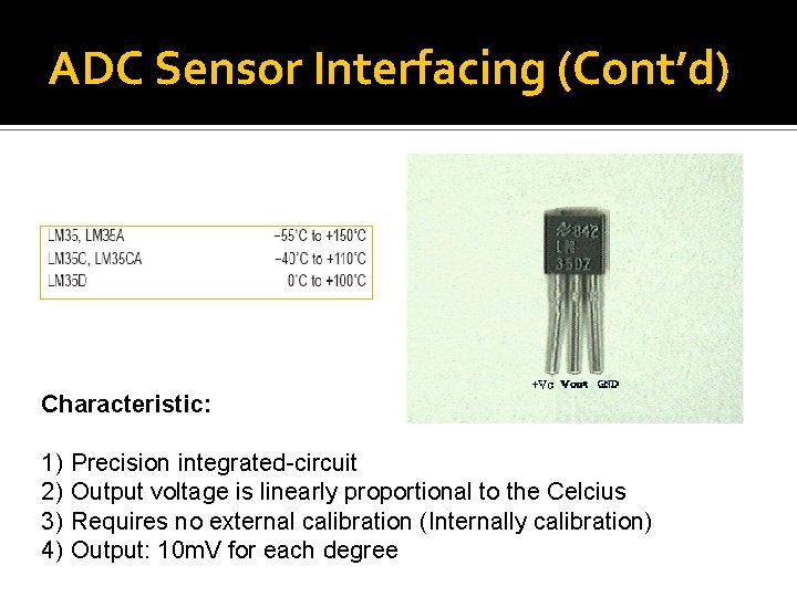 ADC Sensor Interfacing (Cont’d) Characteristic: 1) 2) 3) 4) Precision integrated-circuit Output voltage is