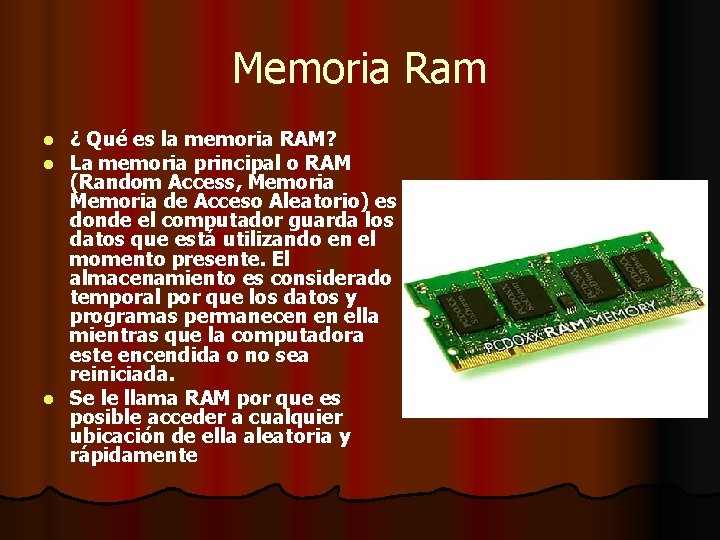 Memoria Ram ¿ Qué es la memoria RAM? La memoria principal o RAM (Random