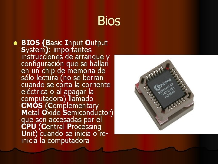 Bios l BIOS (Basic Input Output System): importantes instrucciones de arranque y configuración que