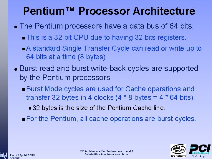 Pentium™ Processor Architecture l The Pentium processors have a data bus of 64 bits.