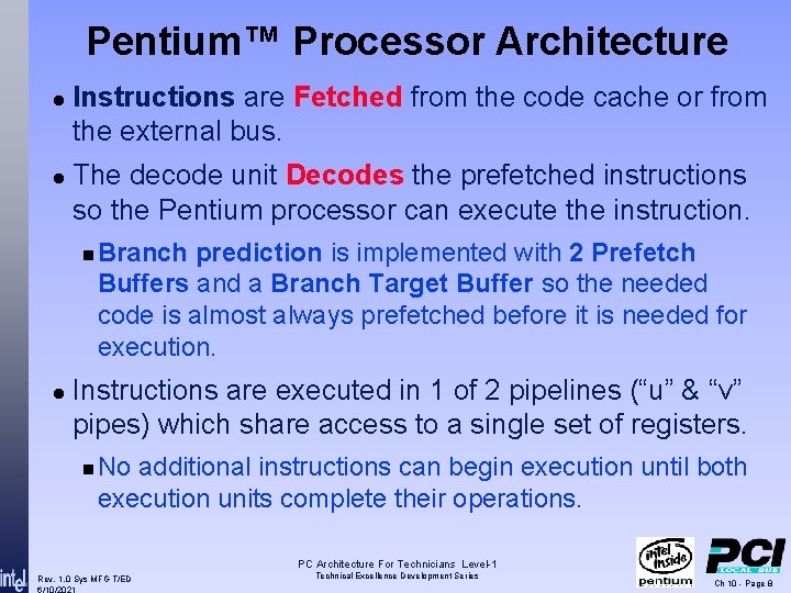 Pentium™ Processor Architecture l l Instructions are Fetched from the code cache or from Pentium™ Processor Architecture l l Instructions are Fetched from the code cache or from