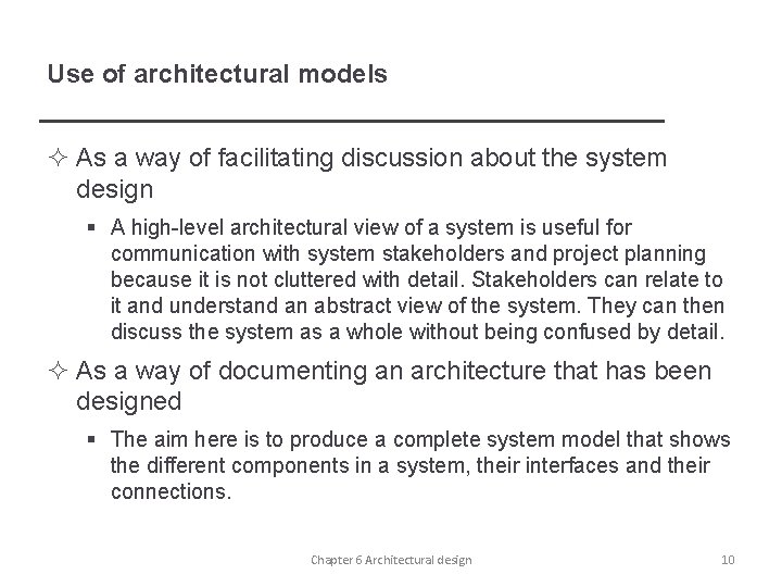 Use of architectural models ² As a way of facilitating discussion about the system