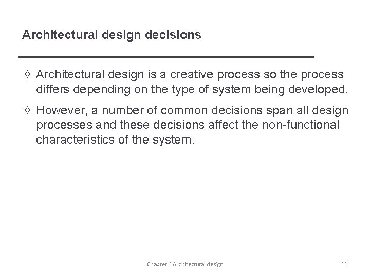 Architectural design decisions ² Architectural design is a creative process so the process differs