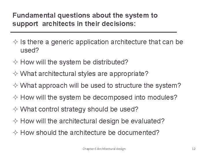 Fundamental questions about the system to support architects in their decisions: ² Is there