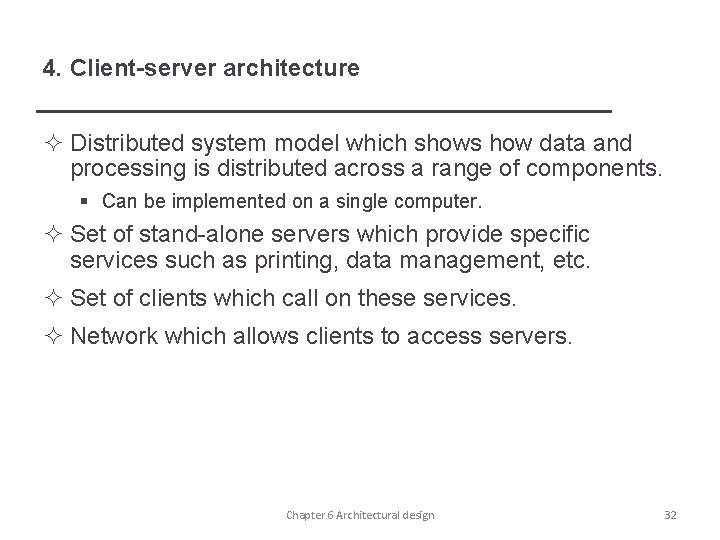 4. Client-server architecture ² Distributed system model which shows how data and processing is
