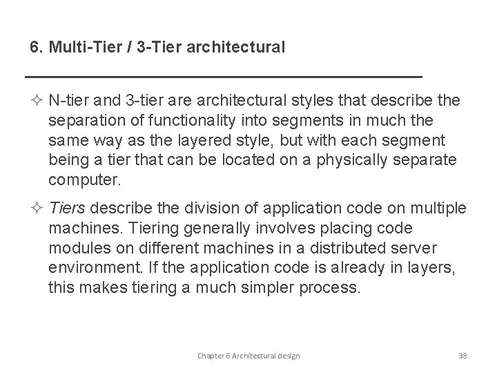 6. Multi-Tier / 3 -Tier architectural ² N-tier and 3 -tier are architectural styles