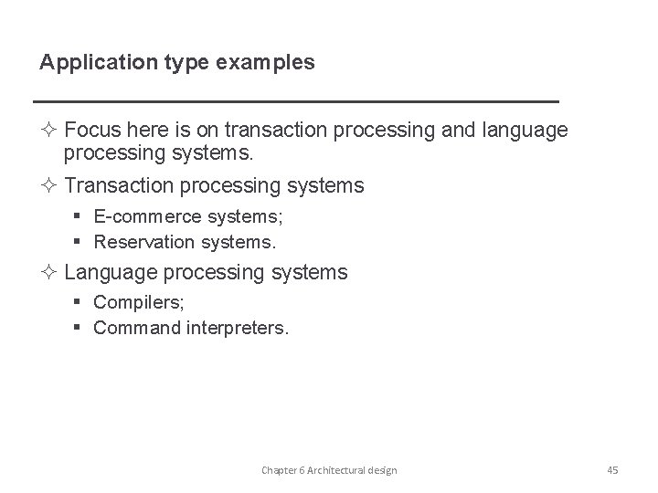 Application type examples ² Focus here is on transaction processing and language processing systems.