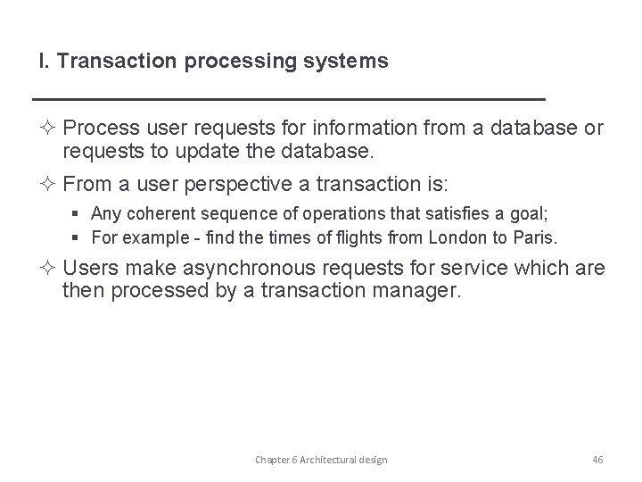 I. Transaction processing systems ² Process user requests for information from a database or