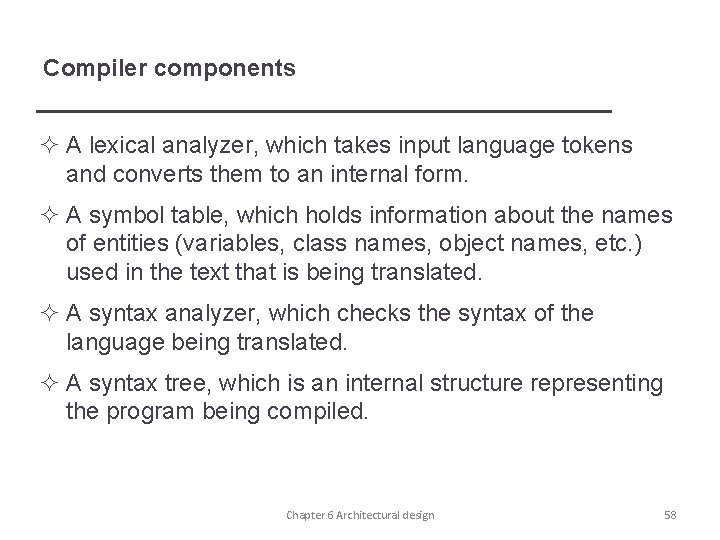 Compiler components ² A lexical analyzer, which takes input language tokens and converts them