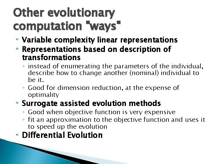Other evolutionary computation "ways" Variable complexity linear representations Representations based on description of transformations Other evolutionary computation "ways" Variable complexity linear representations Representations based on description of transformations