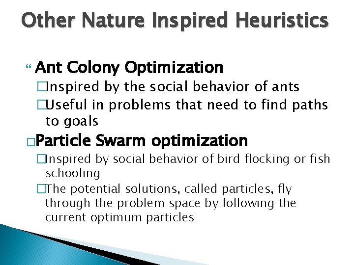 Other Nature Inspired Heuristics Ant Colony Optimization �Inspired by the social behavior of ants Other Nature Inspired Heuristics Ant Colony Optimization �Inspired by the social behavior of ants