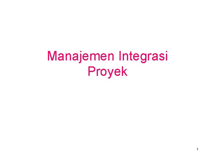 Manajemen Integrasi Proyek 1 
