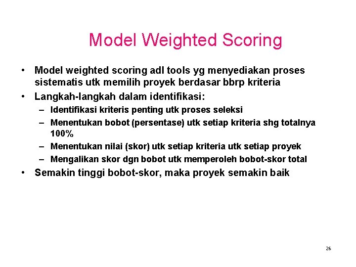 Model Weighted Scoring • Model weighted scoring adl tools yg menyediakan proses sistematis utk