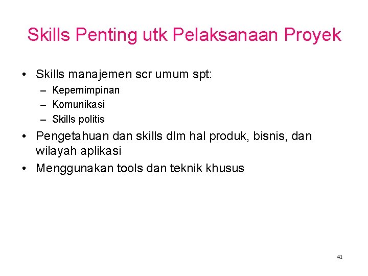 Skills Penting utk Pelaksanaan Proyek • Skills manajemen scr umum spt: – Kepemimpinan –