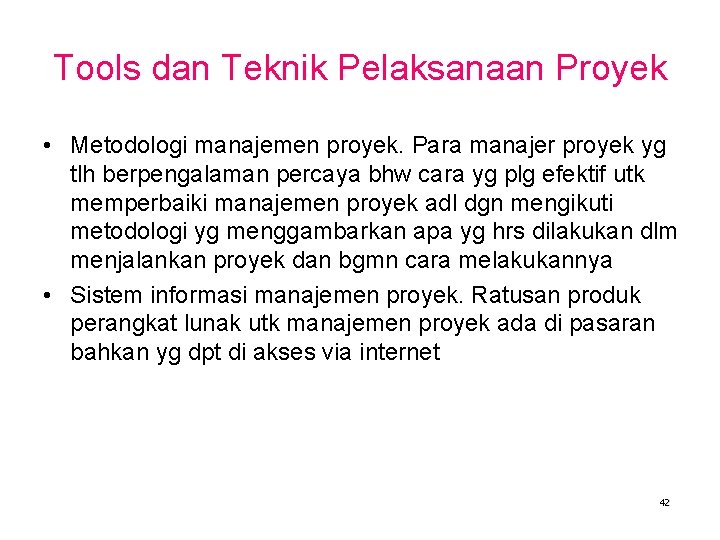 Tools dan Teknik Pelaksanaan Proyek • Metodologi manajemen proyek. Para manajer proyek yg tlh