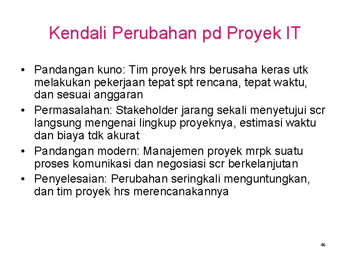 Kendali Perubahan pd Proyek IT • Pandangan kuno: Tim proyek hrs berusaha keras utk