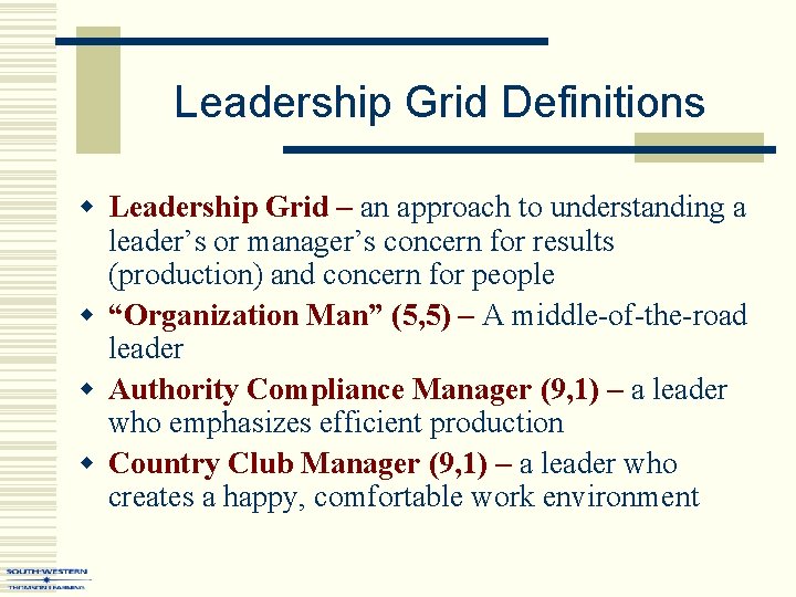 Leadership Grid Definitions w Leadership Grid – an approach to understanding a leader’s or