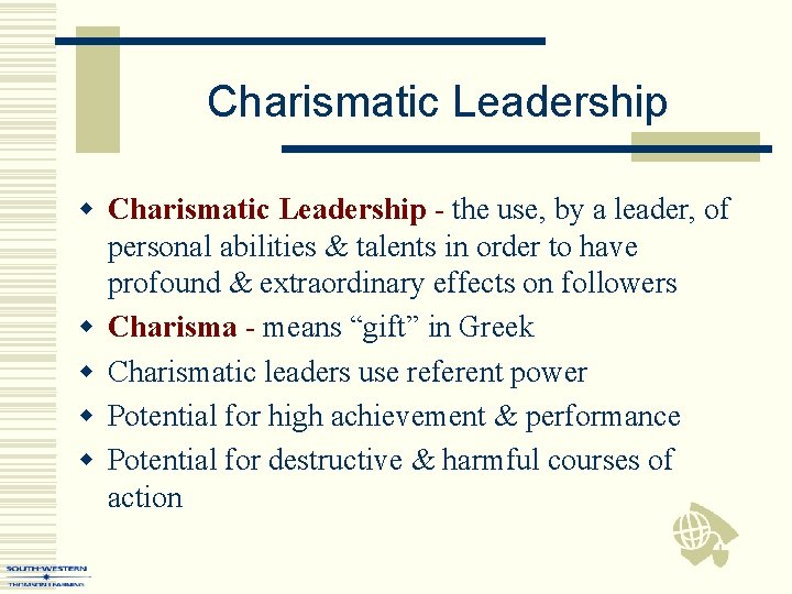 Charismatic Leadership w Charismatic Leadership - the use, by a leader, of personal abilities