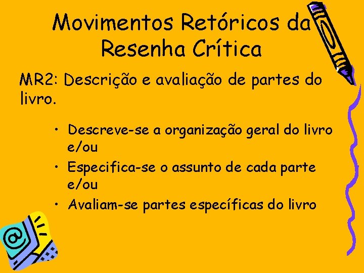 Movimentos Retóricos da Resenha Crítica MR 2: Descrição e avaliação de partes do livro.