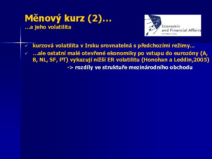 Měnový kurz (2)… …a jeho volatilita ü ü kurzová volatilita v Irsku srovnatelná s