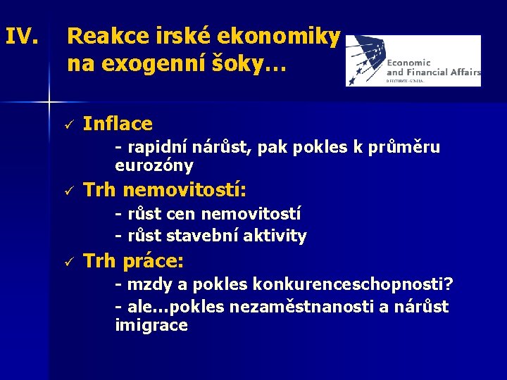 IV. Reakce irské ekonomiky na exogenní šoky… ü Inflace - rapidní nárůst, pak pokles