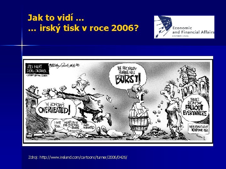 Jak to vidí … … irský tisk v roce 2006? Zdroj: http: //www. ireland.