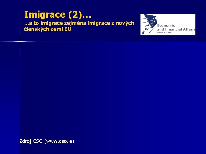 Imigrace (2)… …a to imigrace zejména imigrace z nových členských zemí EU Zdroj: CSO