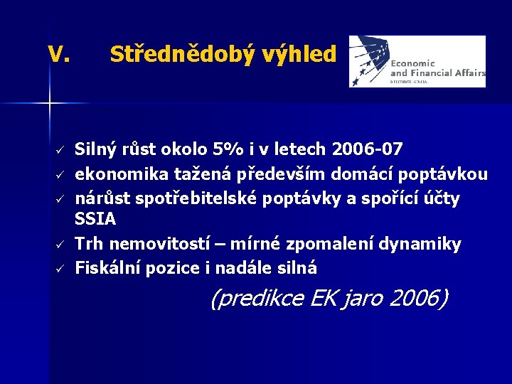 V. ü ü ü Střednědobý výhled Silný růst okolo 5% i v letech 2006