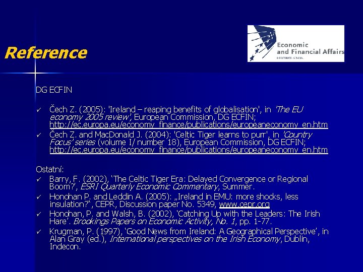 Reference DG ECFIN ü ü Čech Z. (2005): 'Ireland – reaping benefits of globalisation',