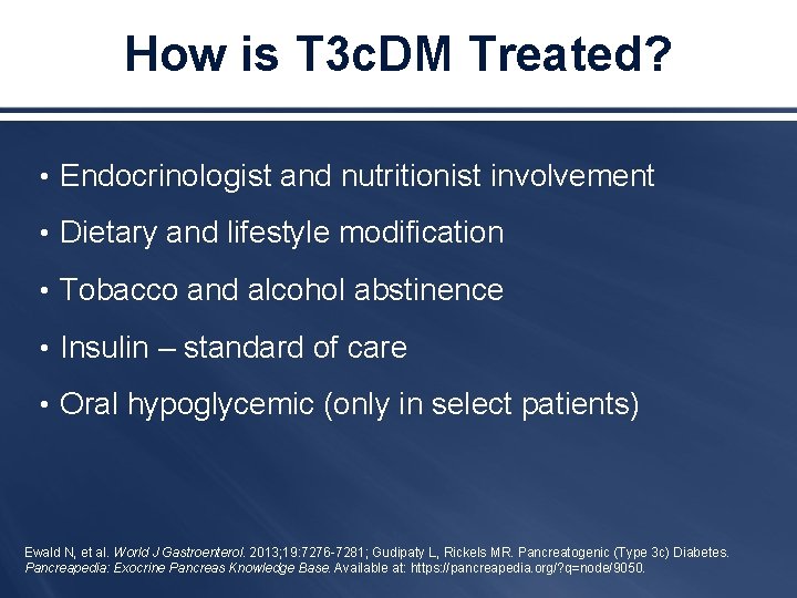 How is T 3 c. DM Treated? • Endocrinologist and nutritionist involvement • Dietary