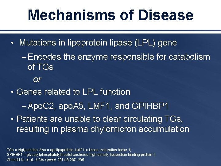 Mechanisms of Disease • Mutations in lipoprotein lipase (LPL) gene – Encodes the enzyme