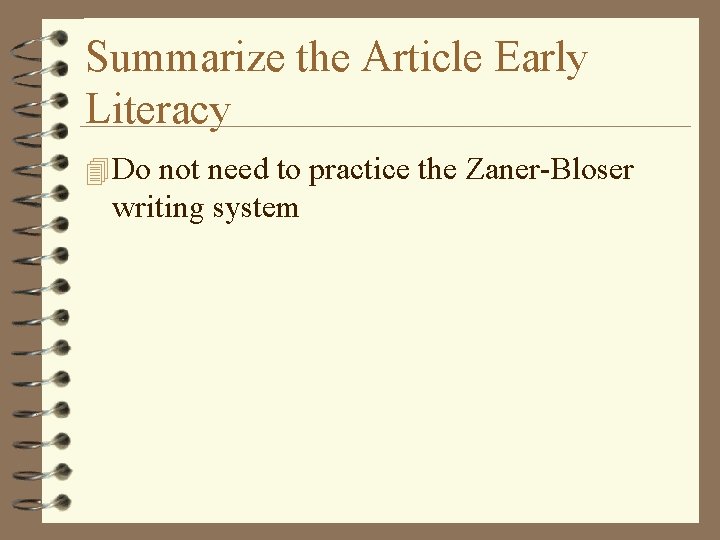 Summarize the Article Early Literacy 4 Do not need to practice the Zaner-Bloser writing