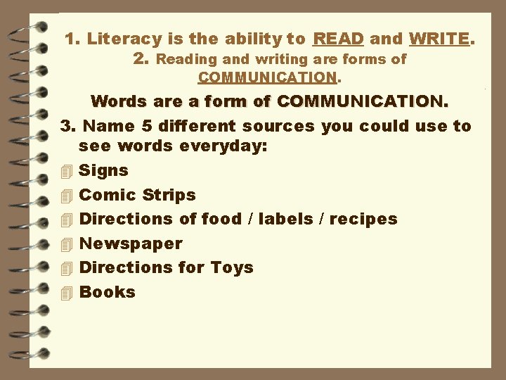 1. Literacy is the ability to READ and WRITE. 2. Reading and writing are