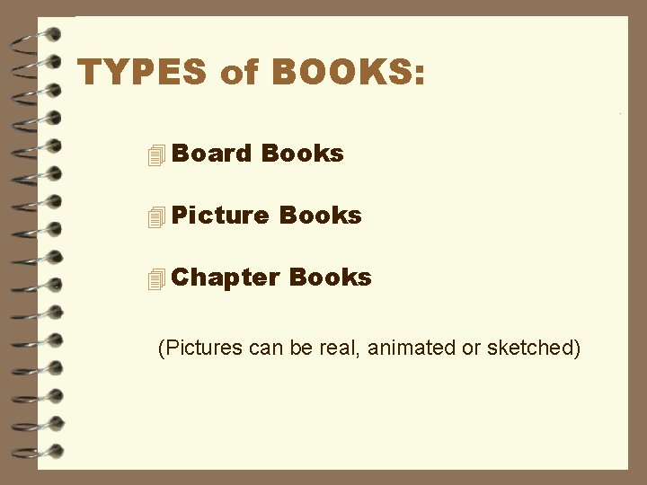 TYPES of BOOKS: 4 Board Books 4 Picture Books 4 Chapter Books (Pictures can