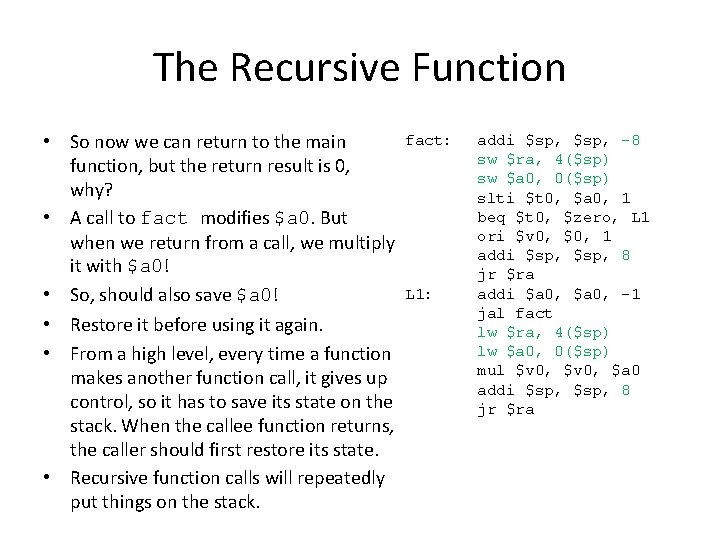 The Recursive Function • So now we can return to the main function, but