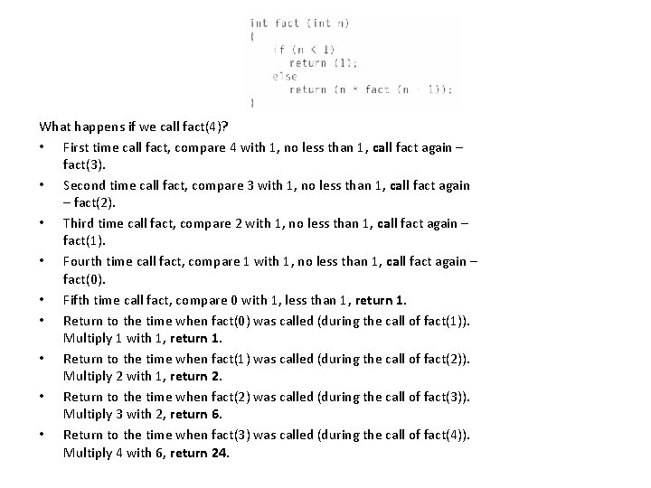 What happens if we call fact(4)? • First time call fact, compare 4 with