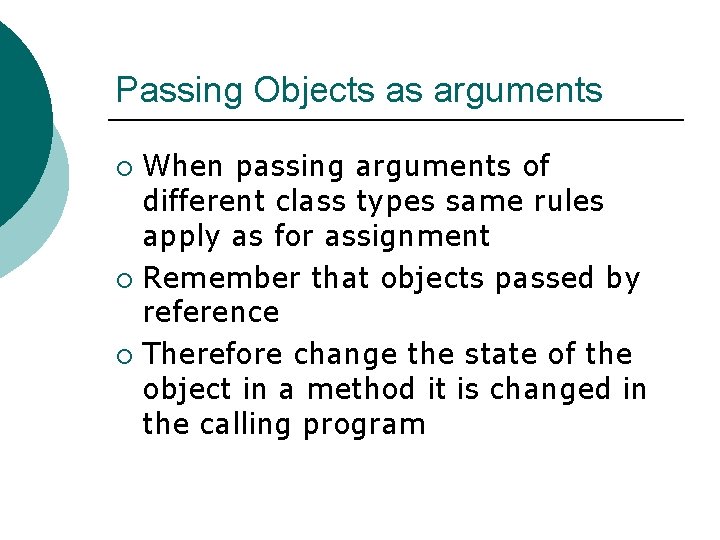 Passing Objects as arguments When passing arguments of different class types same rules apply