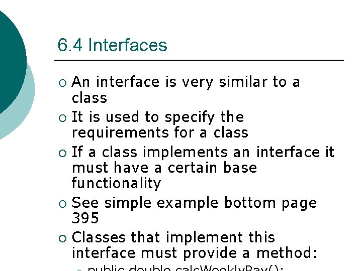 6. 4 Interfaces An interface is very similar to a class ¡ It is