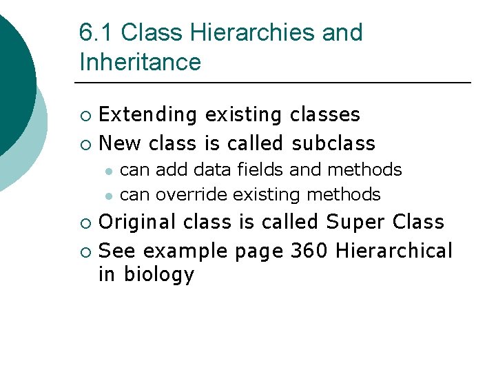 6. 1 Class Hierarchies and Inheritance Extending existing classes ¡ New class is called