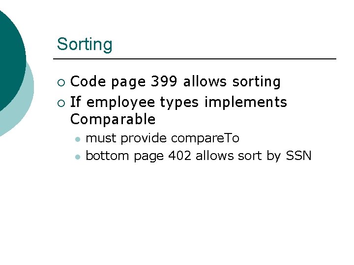 Sorting Code page 399 allows sorting ¡ If employee types implements Comparable ¡ l