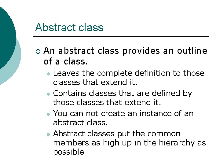 Abstract class ¡ An abstract class provides an outline of a class. l l