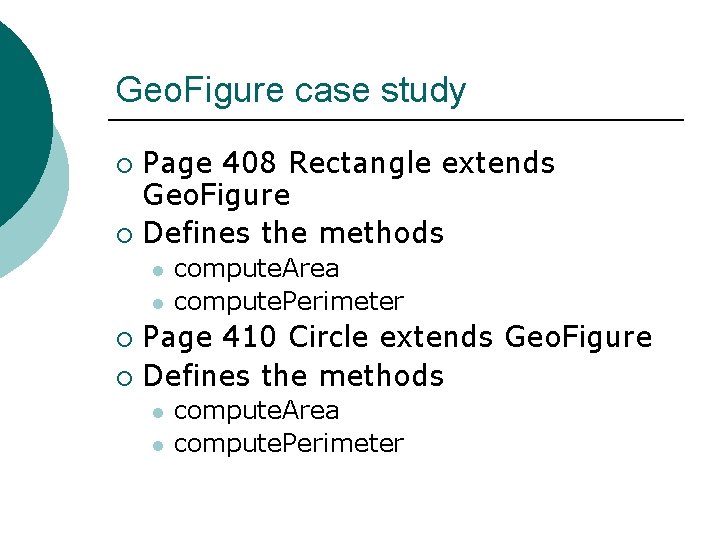 Geo. Figure case study Page 408 Rectangle extends Geo. Figure ¡ Defines the methods